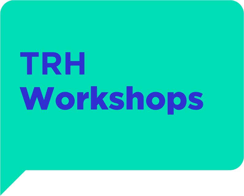 TRH Workshops